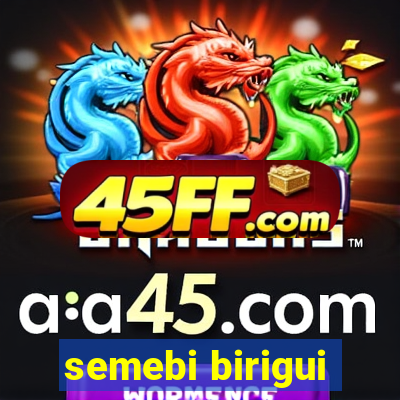 semebi birigui
